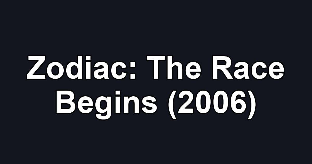 Zodiac: The Race Begins (2006)