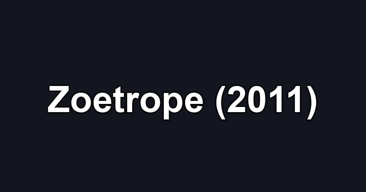 Zoetrope (2011)