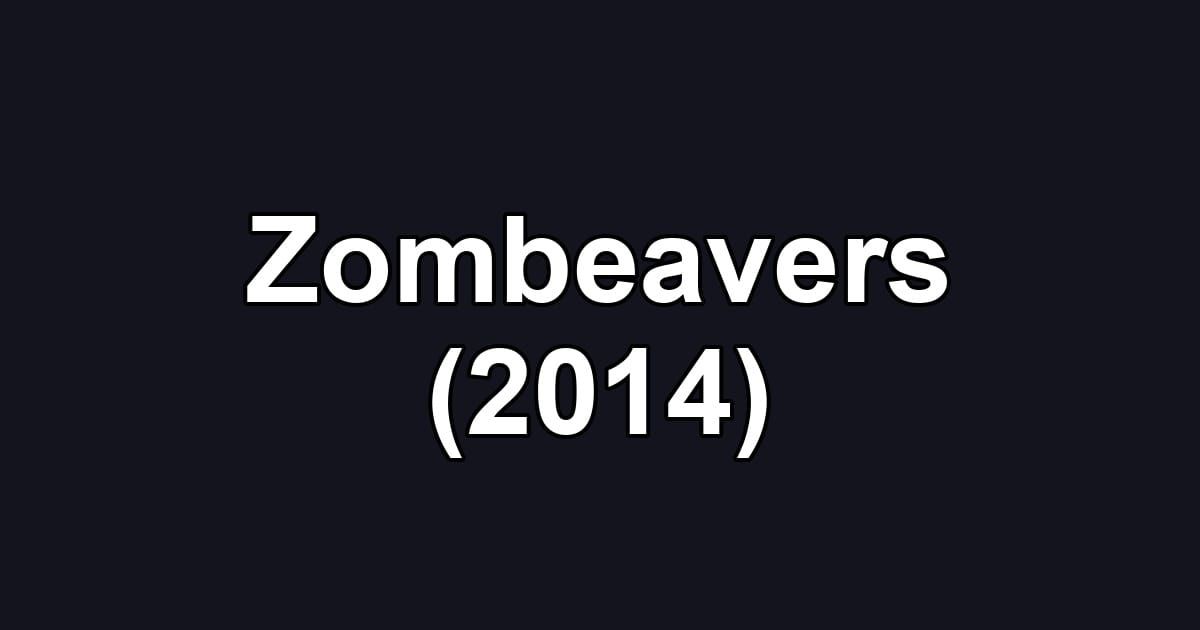 Zombeavers (2014)