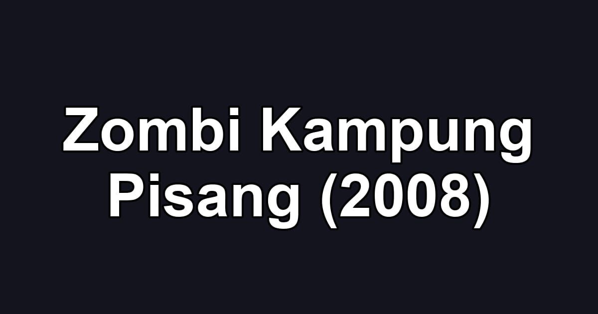 Zombi Kampung Pisang (2008)