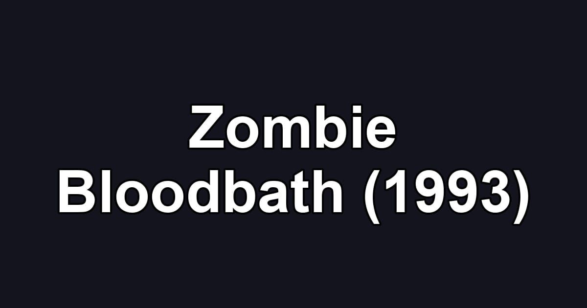 Zombie Bloodbath (1993)