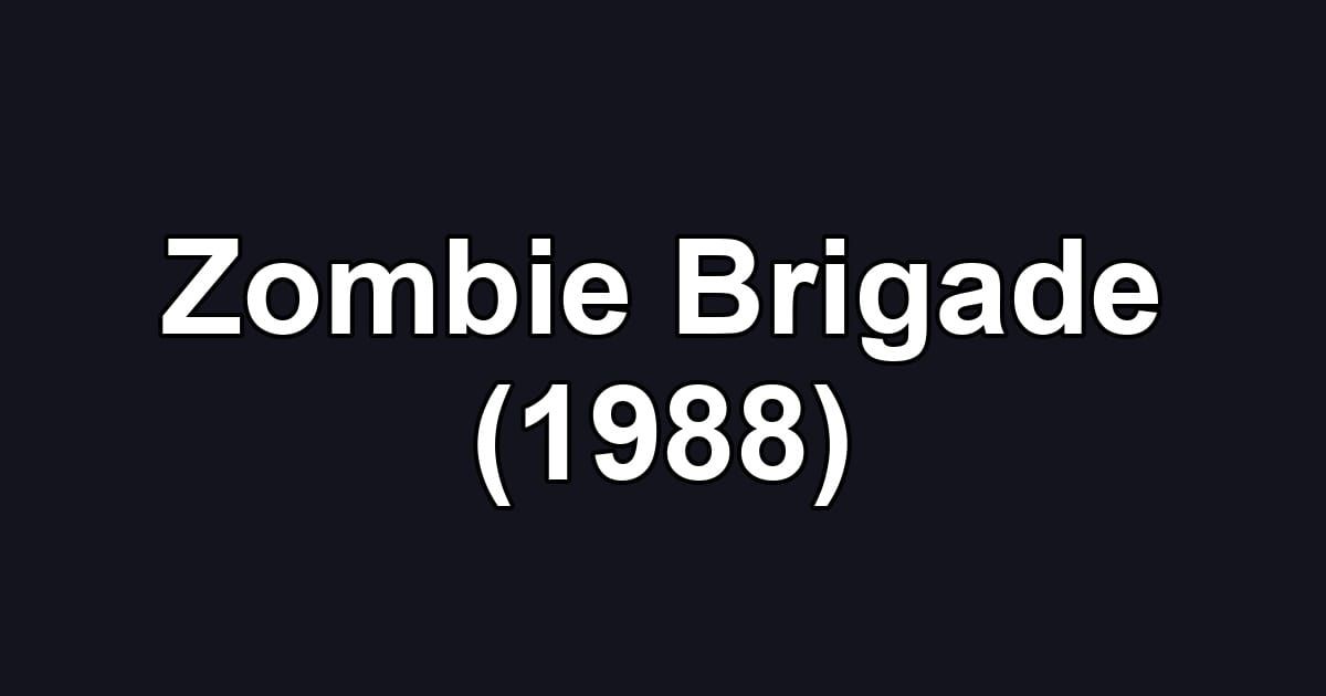 Zombie Brigade (1988)