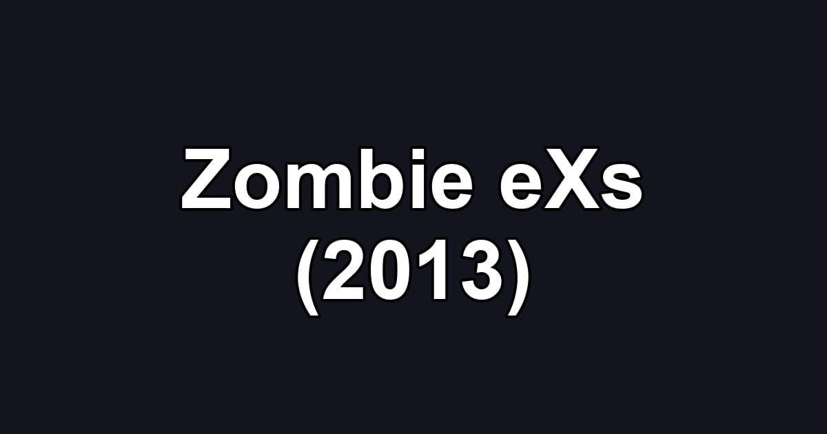 Zombie eXs (2013)