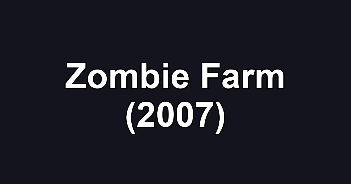 Zombie Farm (2007)