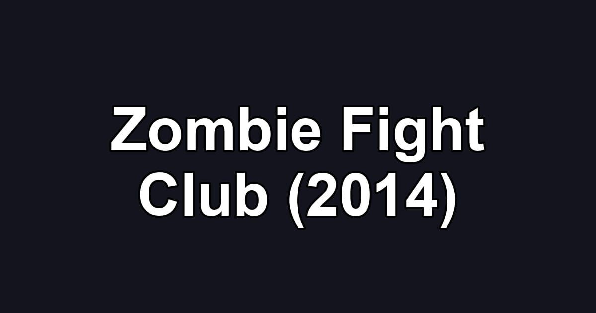 Zombie Fight Club (2014)