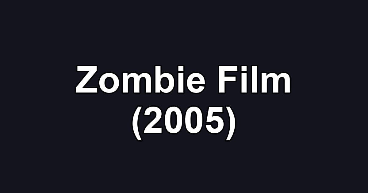 Zombie Film (2005)
