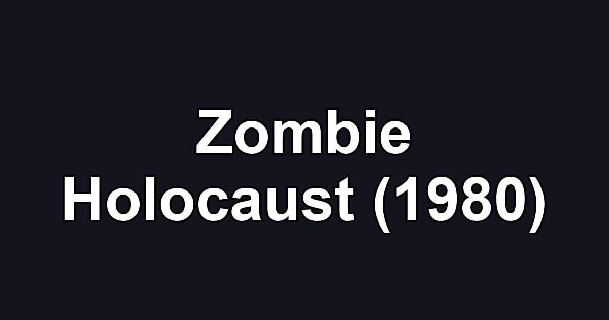 Zombie Holocaust (1980)