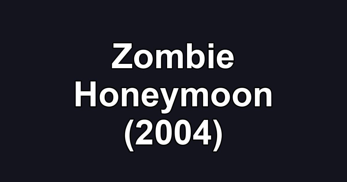 Zombie Honeymoon (2004)