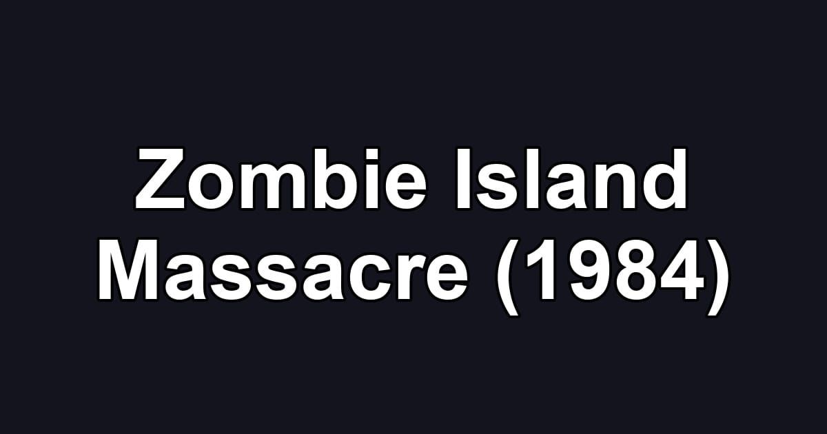 Zombie Island Massacre (1984)