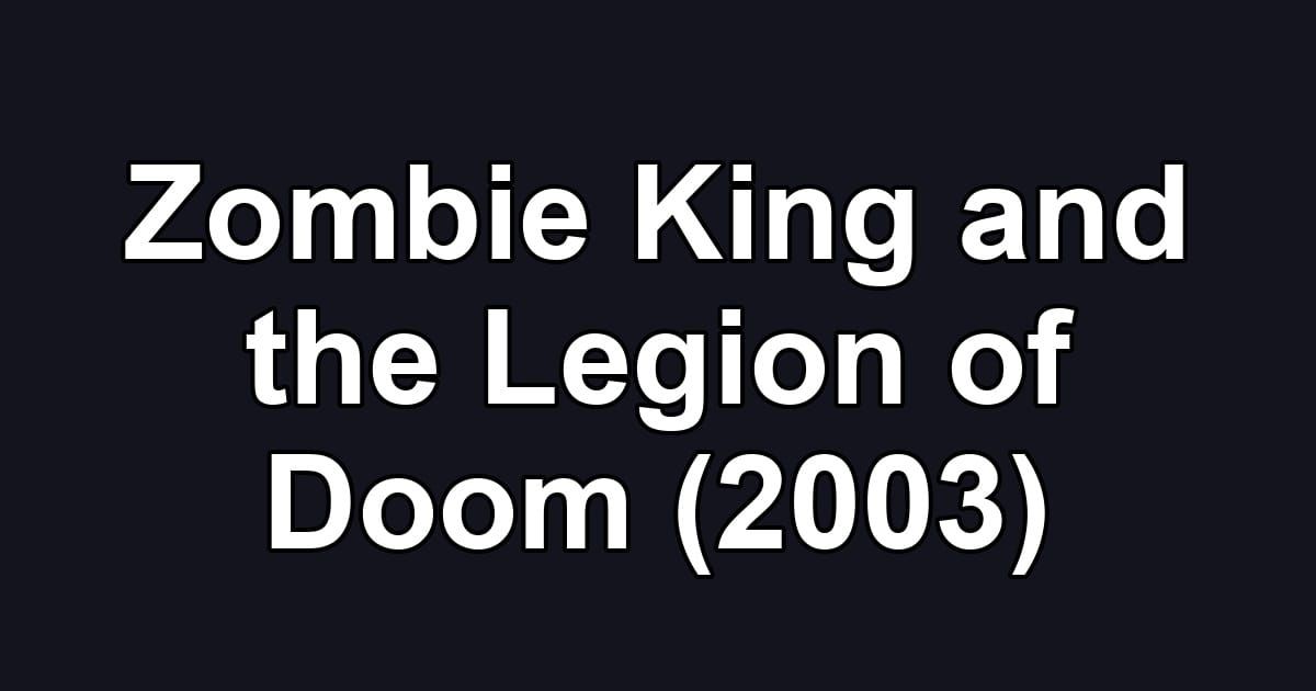 Zombie King and the Legion of Doom (2003)