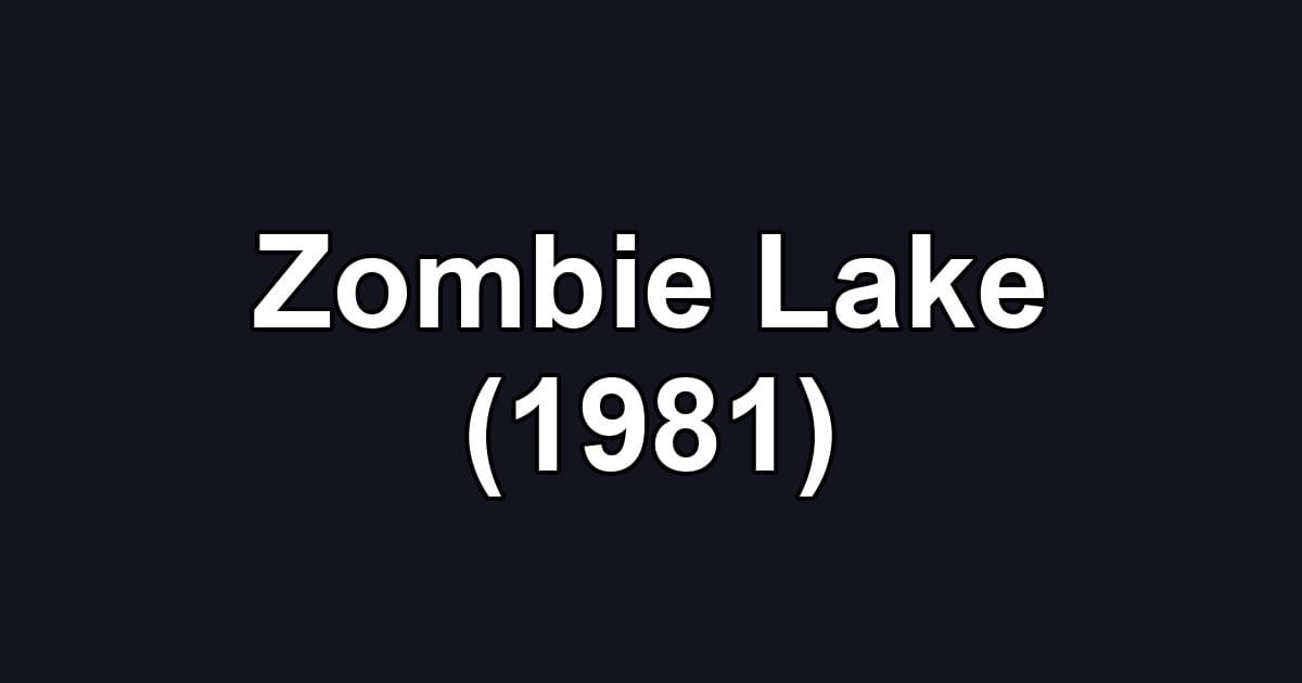Zombie Lake (1981)