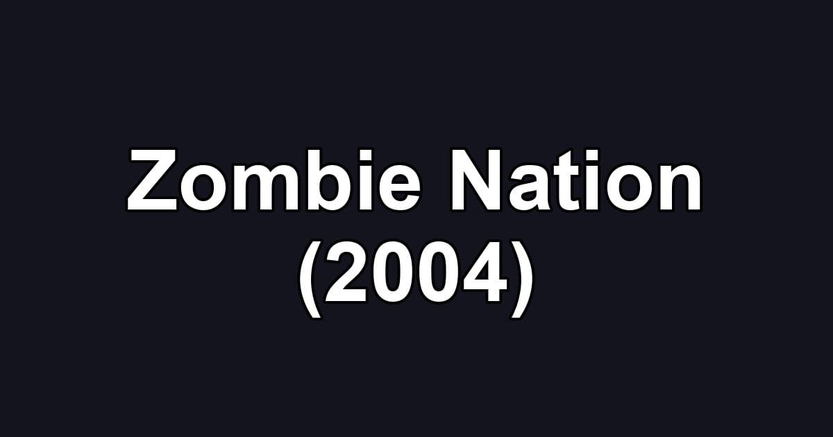 Zombie Nation (2004)