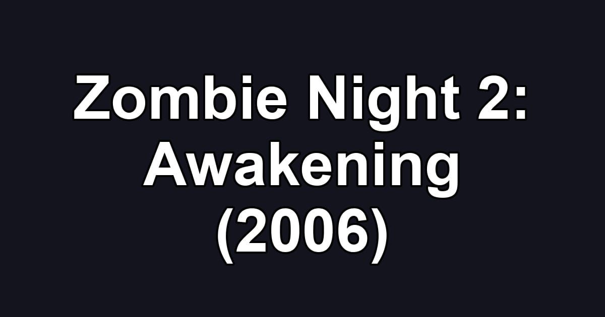 Zombie Night 2: Awakening (2006)