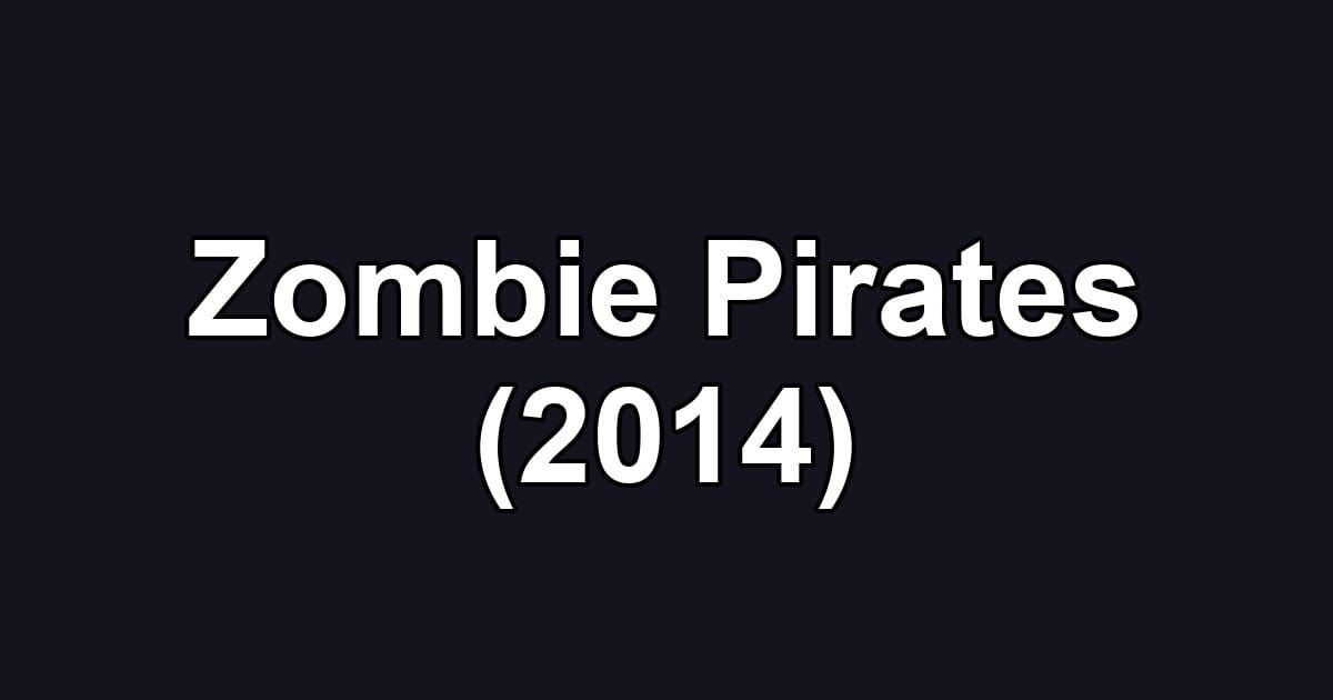 Zombie Pirates (2014)