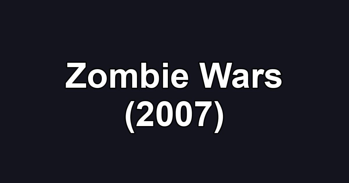Zombie Wars (2007)