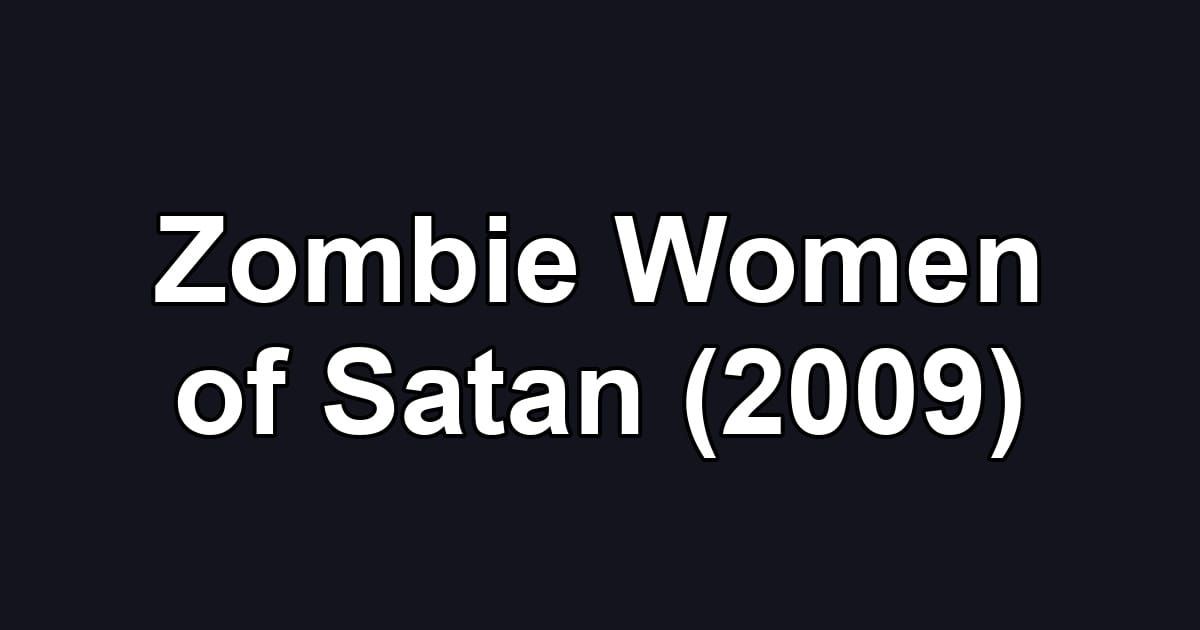 Zombie Women of Satan (2009)