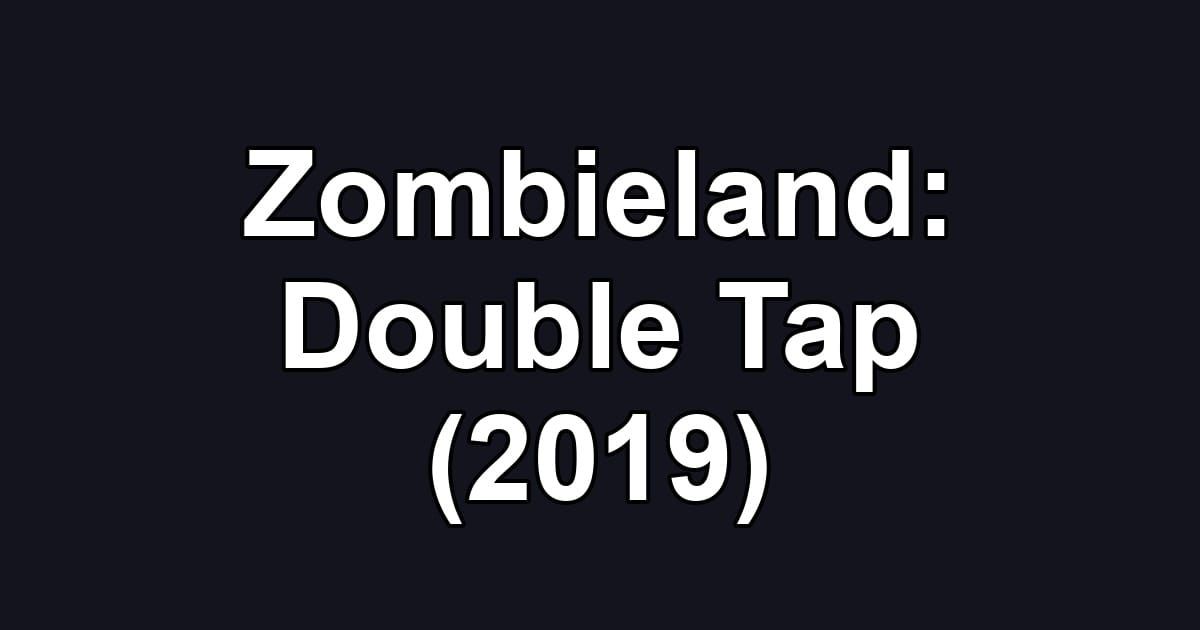Zombieland: Double Tap (2019)