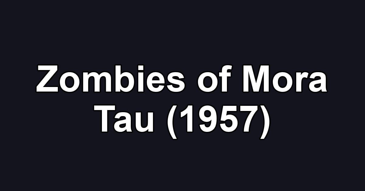 Zombies of Mora Tau (1957)