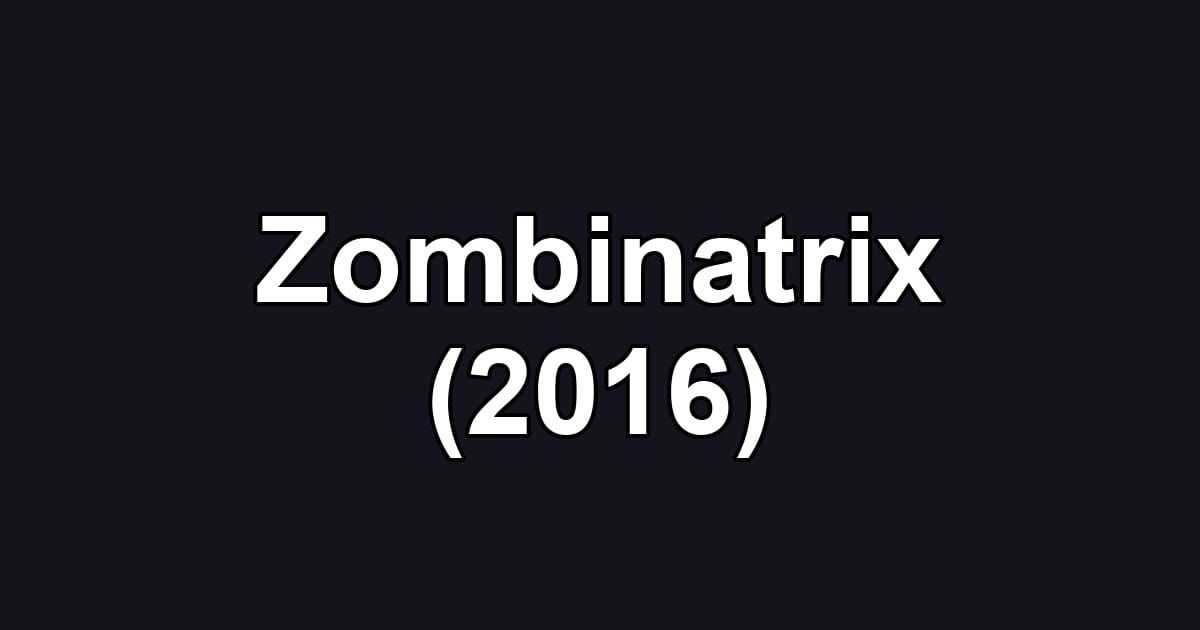 Zombinatrix (2016)