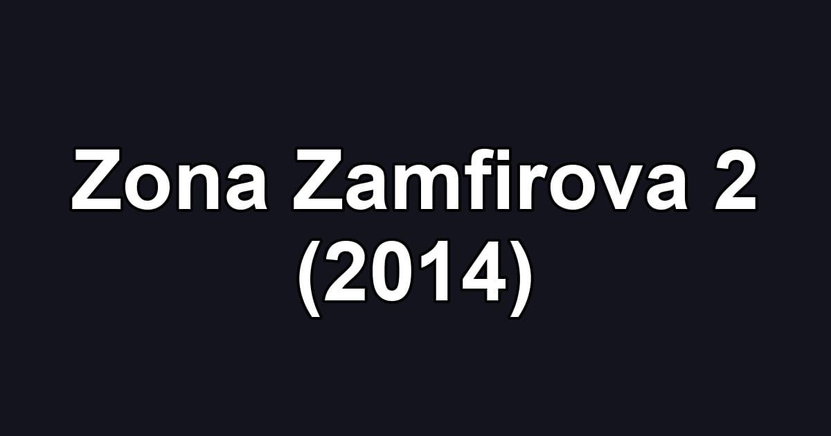 Zona Zamfirova 2 (2014)