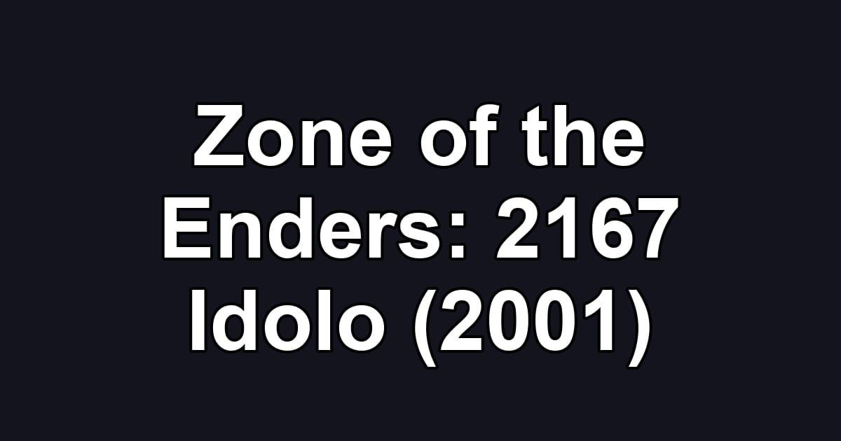 Zone of the Enders: 2167 Idolo (2001)
