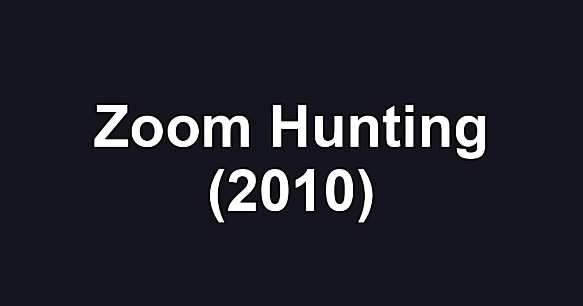 Zoom Hunting (2010)