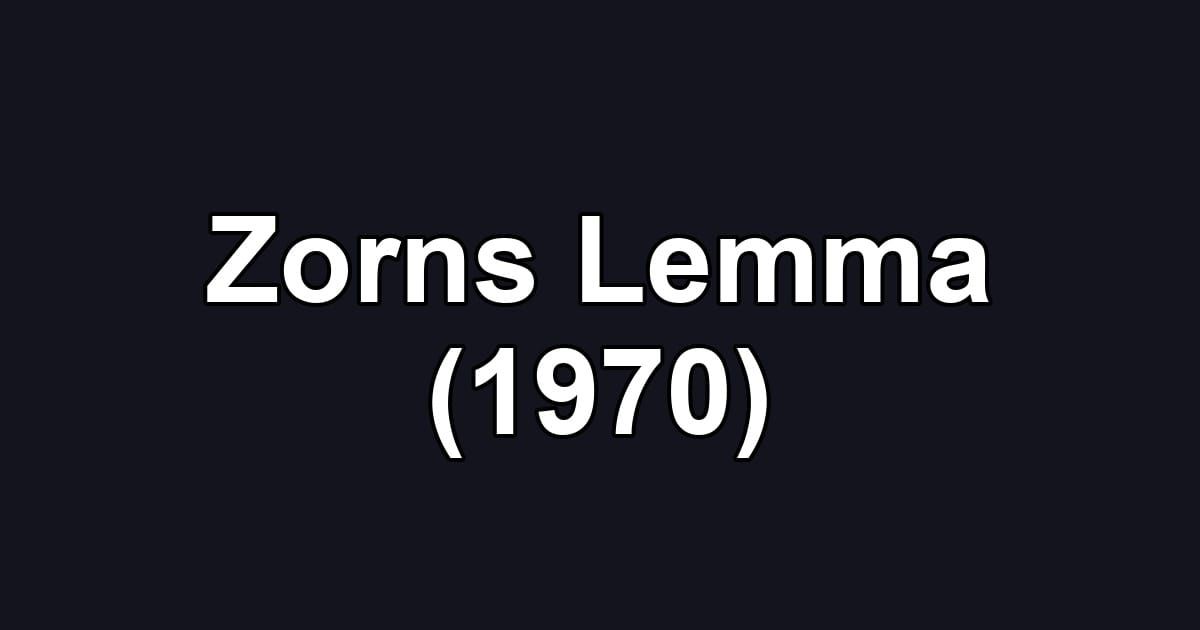 Zorns Lemma (1970)
