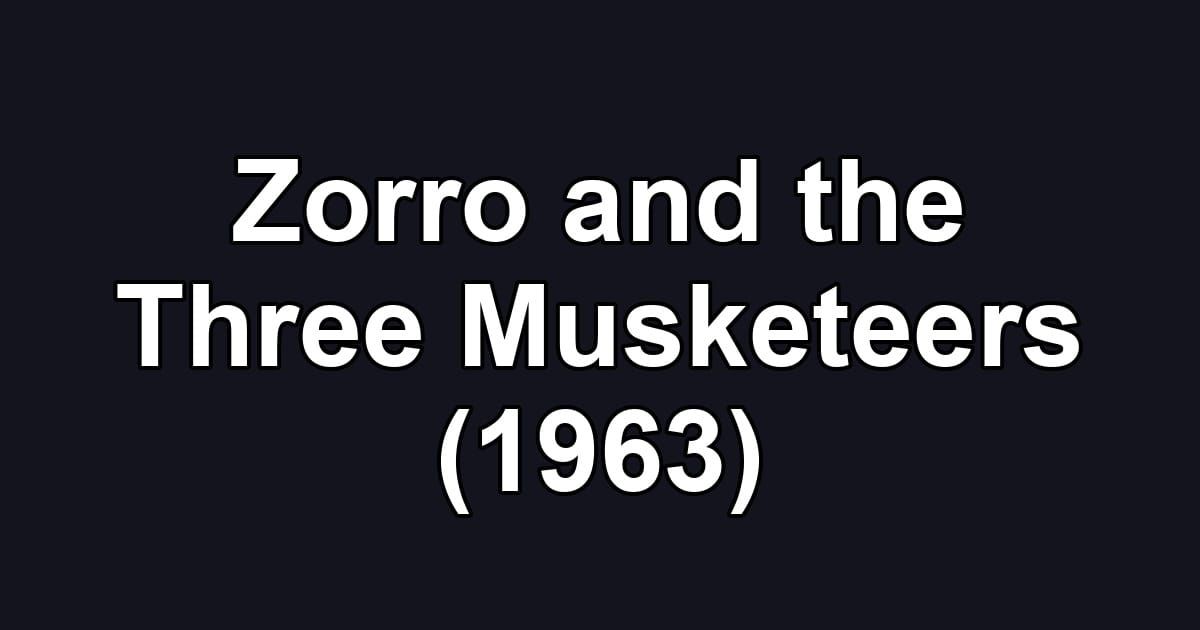 Zorro and the Three Musketeers (1963)