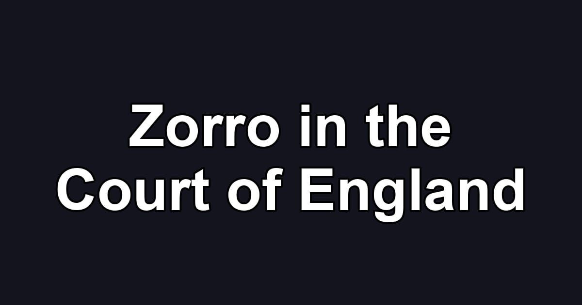 Zorro in the Court of England