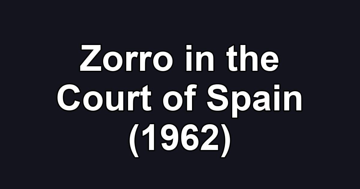 Zorro in the Court of Spain (1962)
