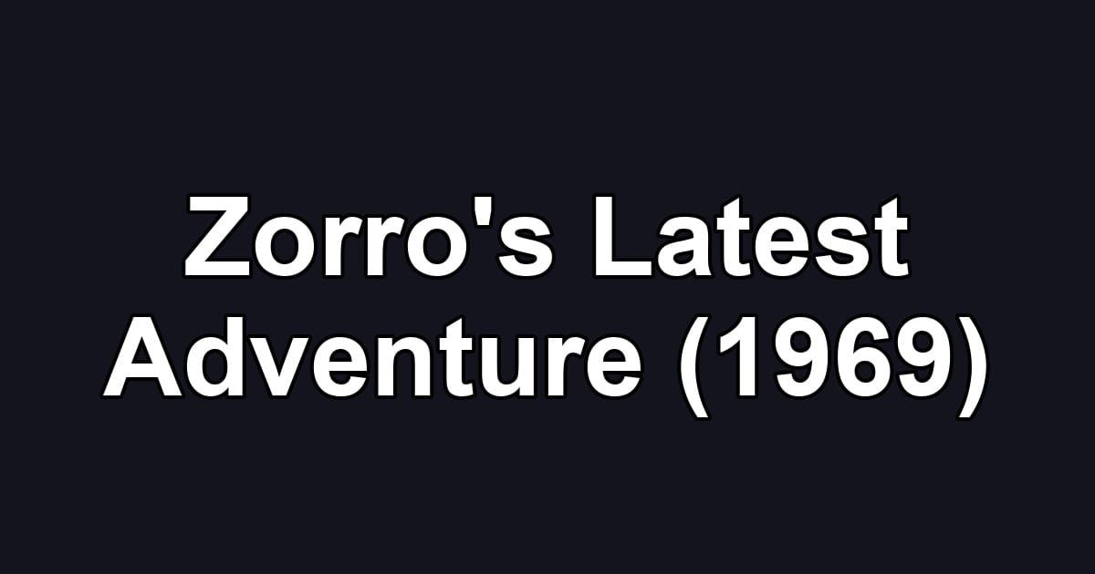 Zorro's Latest Adventure (1969)