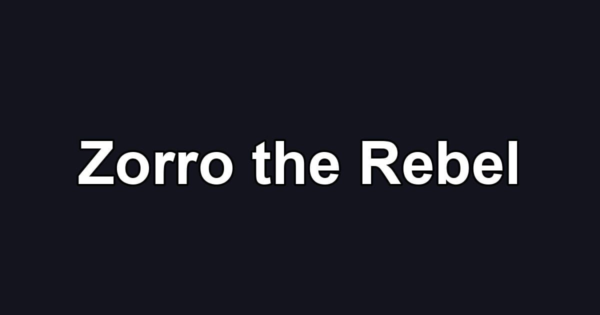 Zorro the Rebel