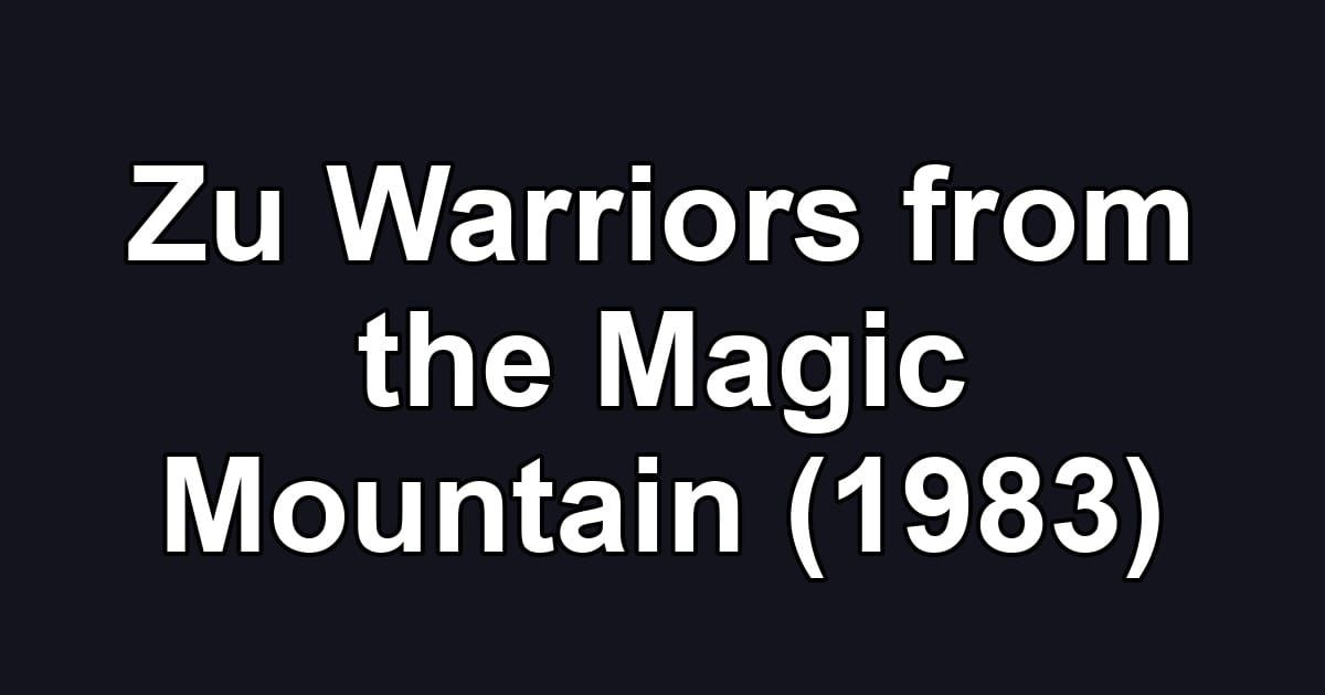Zu Warriors from the Magic Mountain (1983)