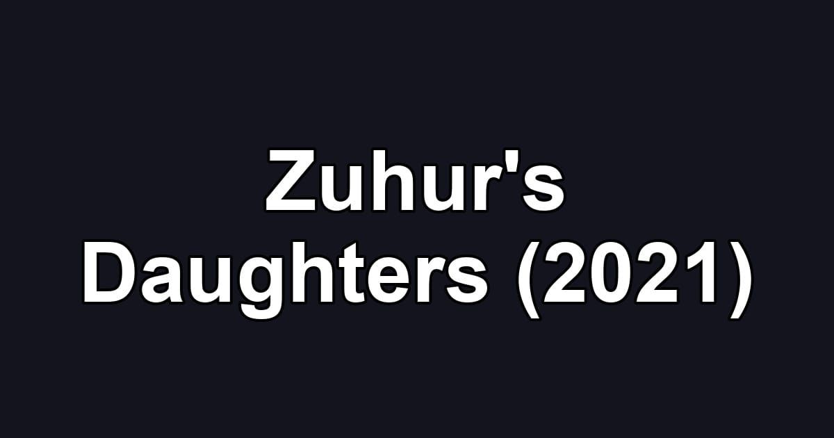 Zuhur's Daughters (2021)