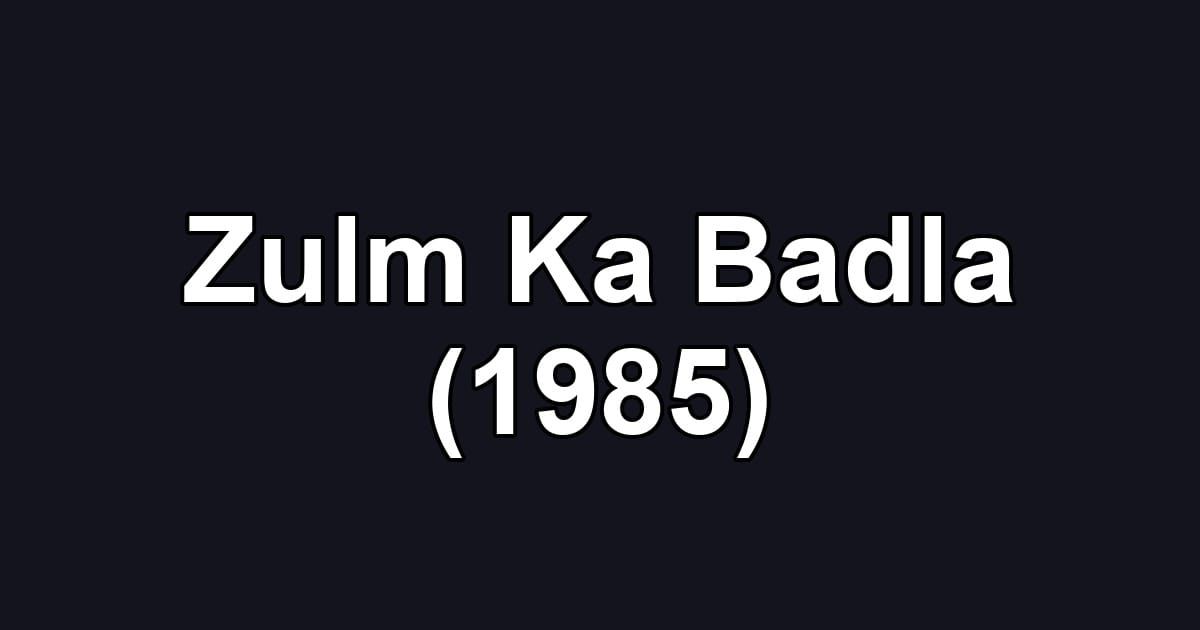 Zulm Ka Badla (1985)