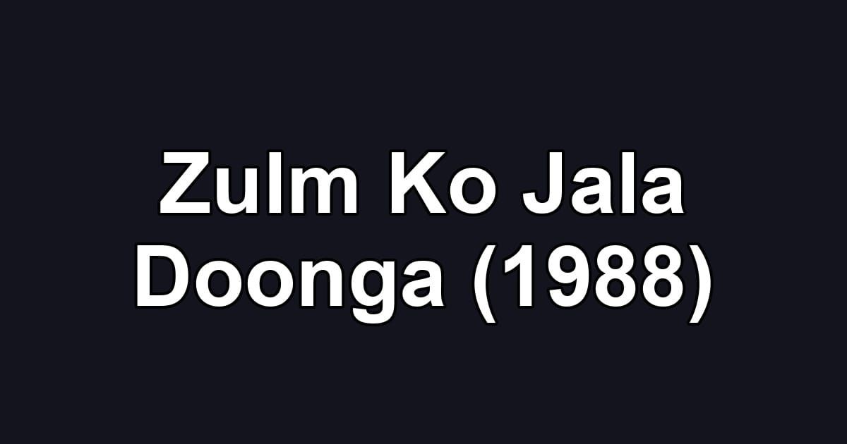 Zulm Ko Jala Doonga (1988)