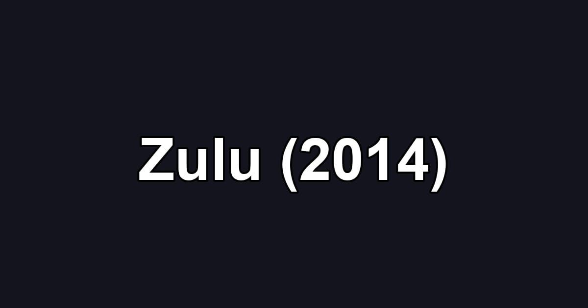 Zulu (2014)
