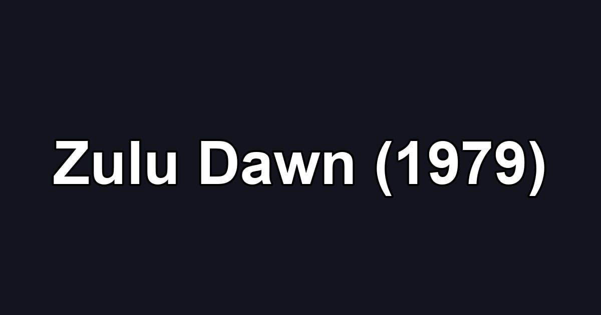 Zulu Dawn (1979)