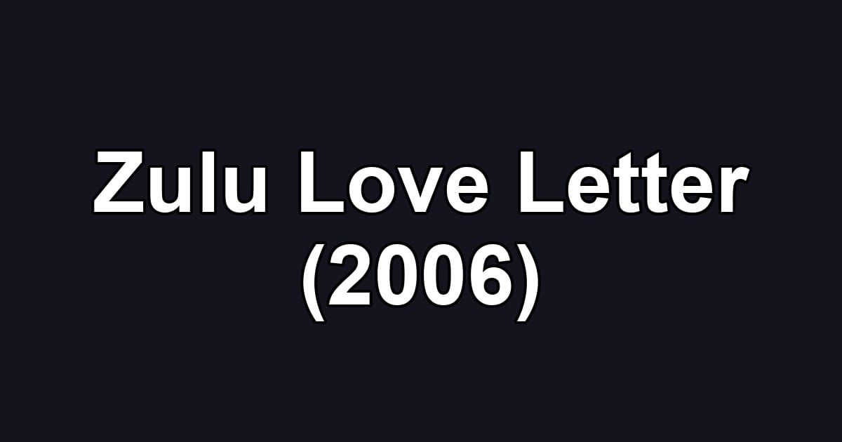 Zulu Love Letter (2006)