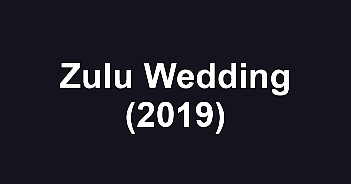 Zulu Wedding (2019)