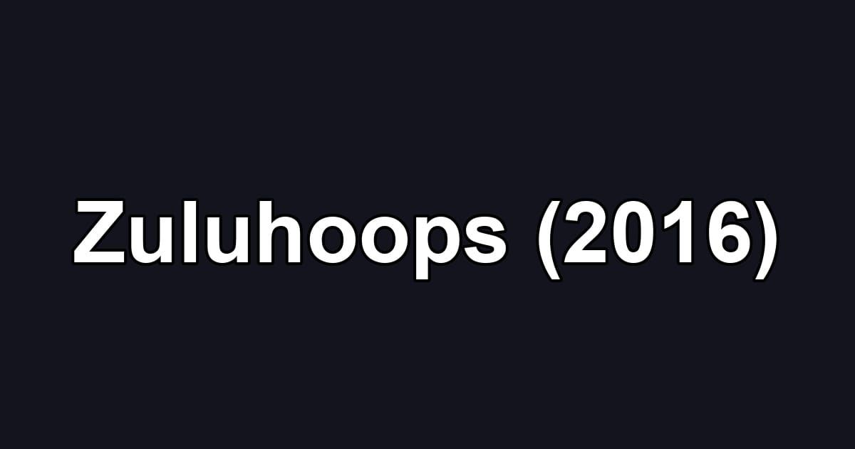 Zuluhoops (2016)