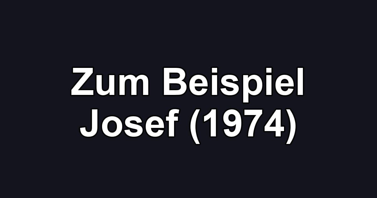 Zum Beispiel Josef (1974)