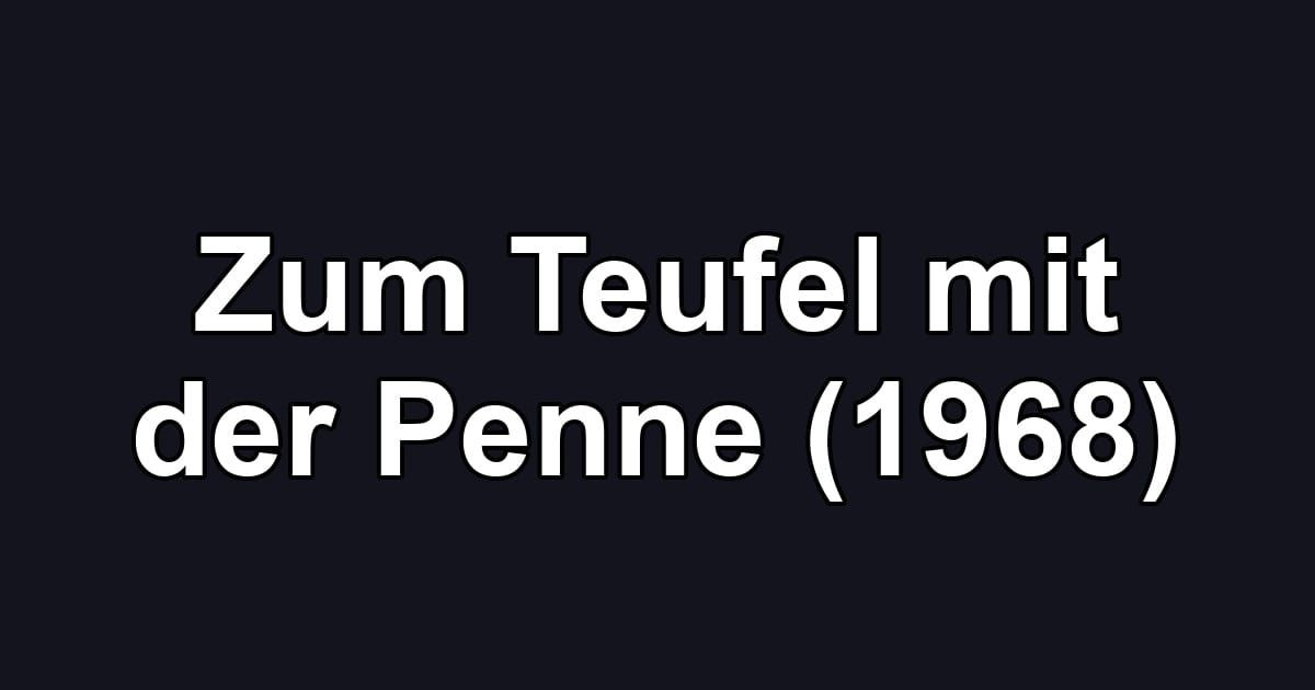 Zum Teufel mit der Penne (1968)