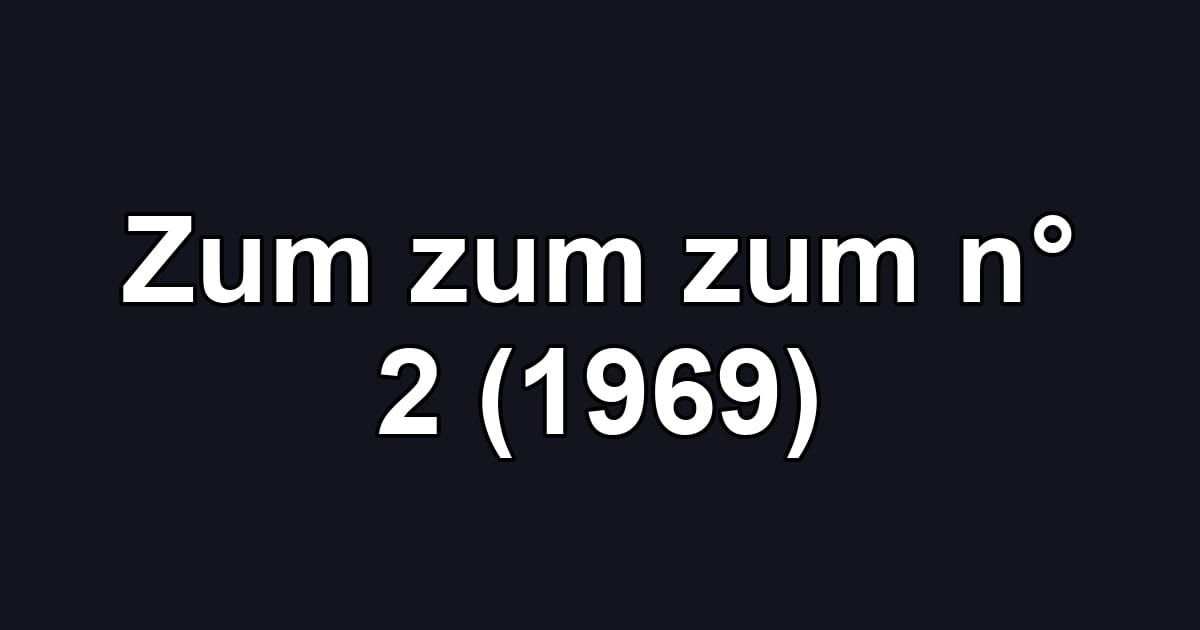 Zum zum zum n° 2 (1969)