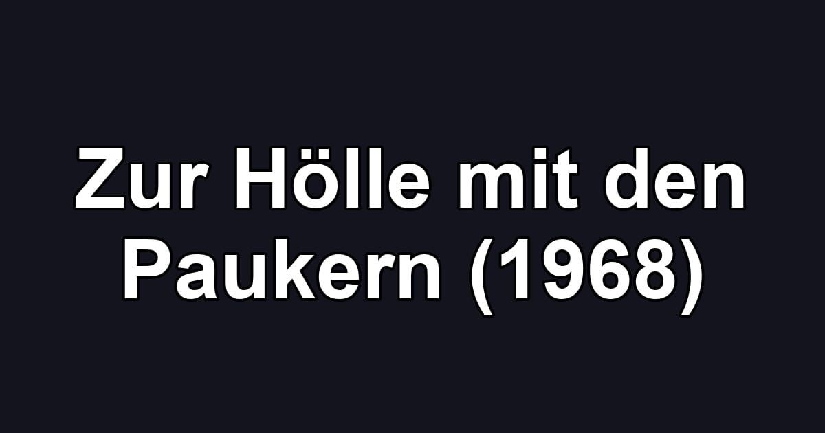 Zur Hölle mit den Paukern (1968)