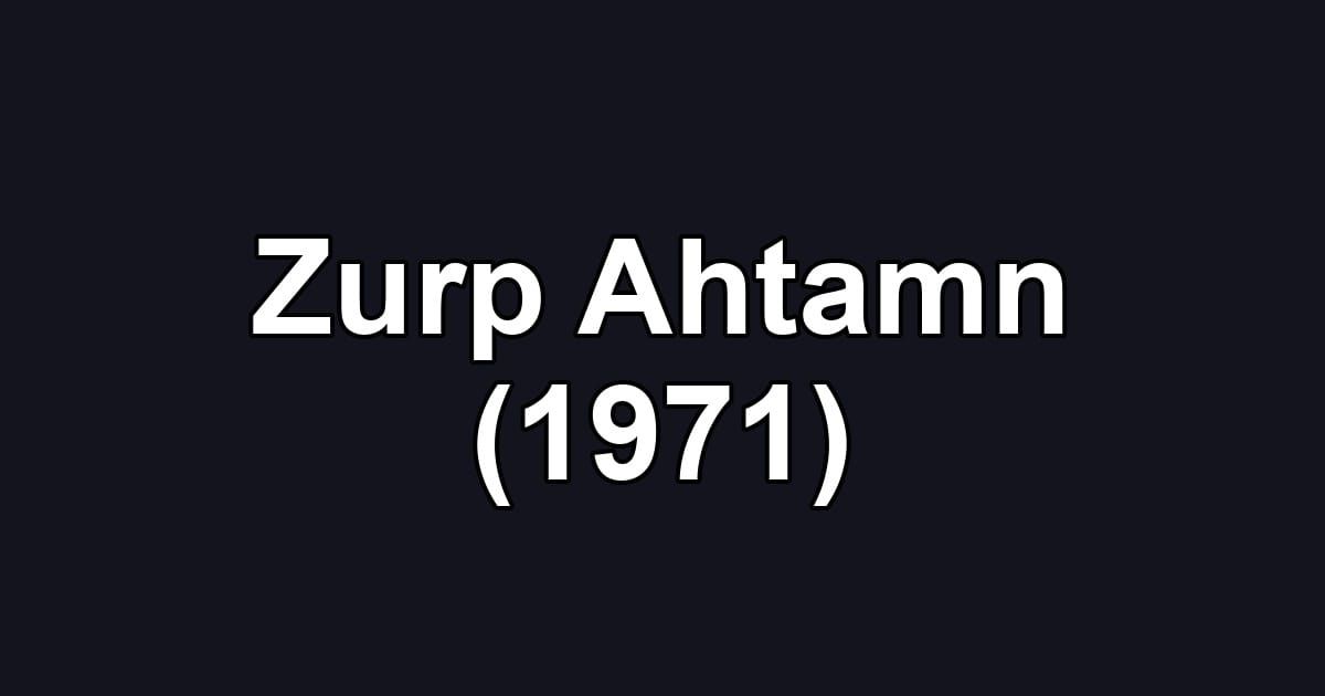 Zurp Ahtamn (1971)