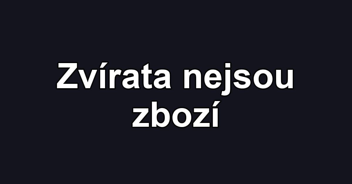 Zvírata nejsou zbozí