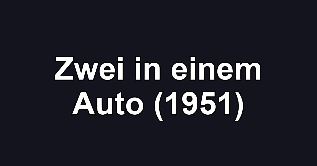 Zwei in einem Auto (1951)
