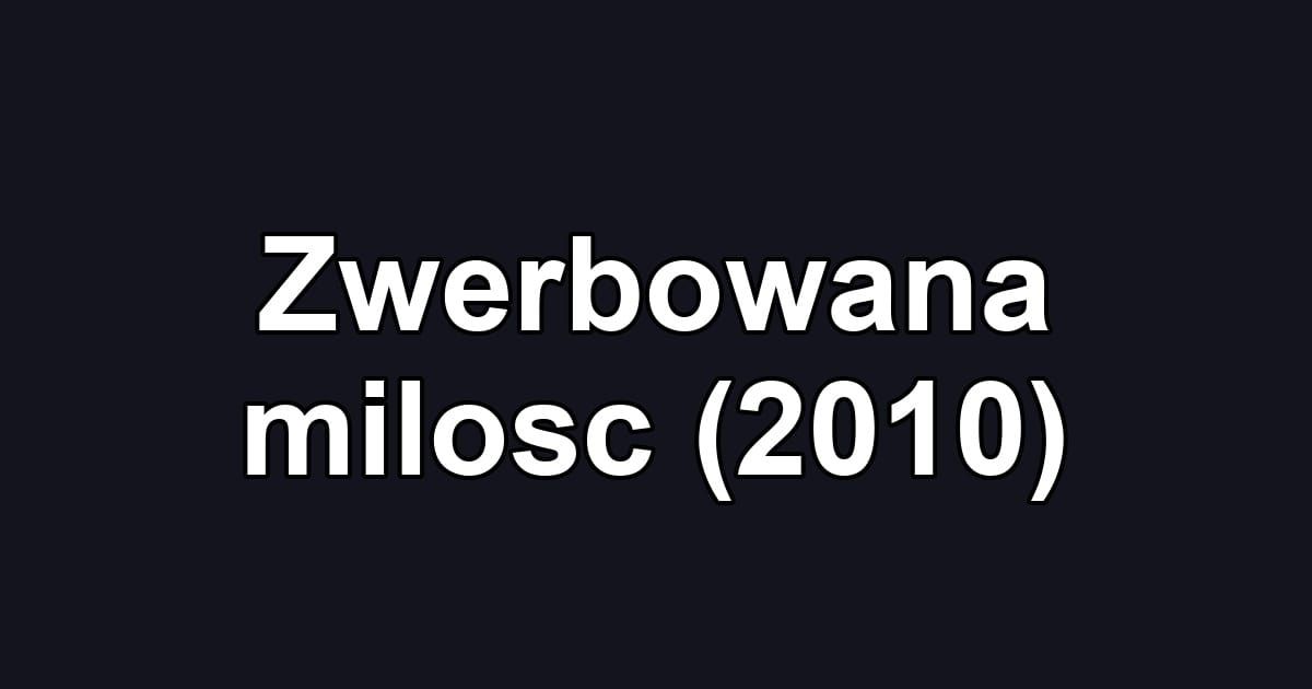 Zwerbowana milosc (2010)