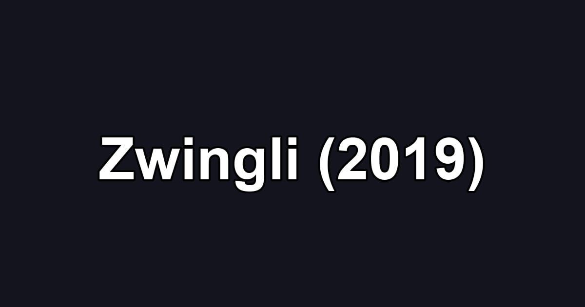Zwingli (2019)